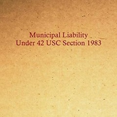 Access KINDLE PDF EBOOK EPUB Municipal Liability Under 42 USC Section 1983 by  LandMa