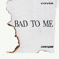 Bad To Me (Cover)