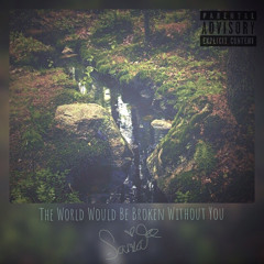 The World Would Be Broken Without You