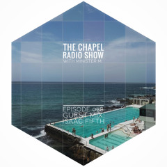 The Chapel Radio Show - Episode 028 (Guest Mix: Isaac Fifth)