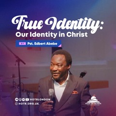 True Identity | By Pastor Edbert Abebe | 01.10.2023