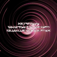 Xenosis - Transfer Beam (Awkwerd Remix)