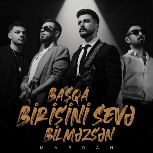 MARDAN - Başqa Birisini Sevə Bilməzsən