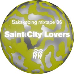 Sakskøbing Mixtape # 36 / Saint City Lovers