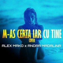 Florin Salam x Alex Mako x Andra Madalina - M-As Certa Iar Cu Tine [Cover]