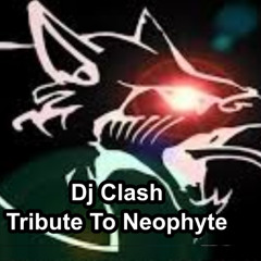 Dj Clash - Tribute To Neophyte