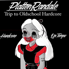 Trip To Oldschool Hardcore (PlattenRandale RMX)