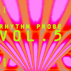 RHYTHM PROBE VOL. 5  [ LIVE @ HOUSEWORK ]