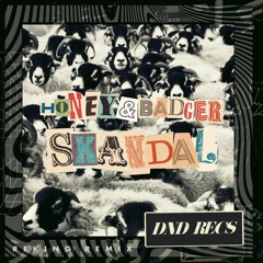 Honey & Badger - Skandal (REKING Remix)