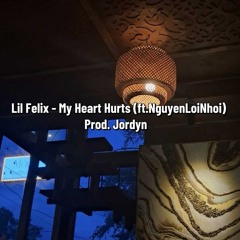 Lil Felix - My Heart Hurts (ft.NguyenLoiNhoi) Prod.Jordyn