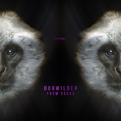 Dubwilder - Them Socks (PROT3KT034A)