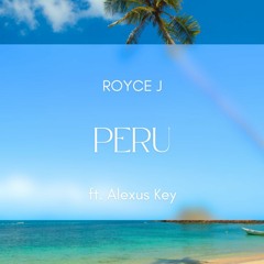 Peru (Remix) ft. Royce J & Alexus Key