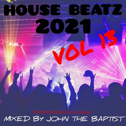 House Beatz 2021 Vol 13 Mixed By John The Baptist