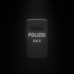 S.A.Y. - Polizei