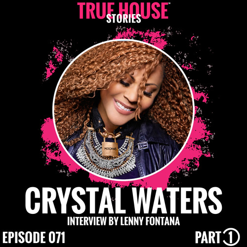 Crystal Waters interviewed by Lenny Fontana for True House Stories # 071 (Part 1)