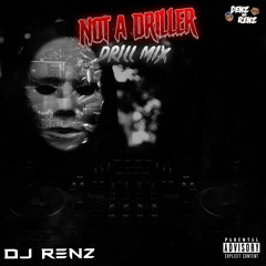 DJ RENZ - NOT A DRILLER (UK/US DRILL MIX)