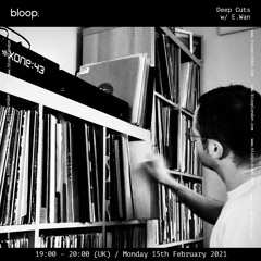 Deep Cuts w/ E.Wan - 15.02.21