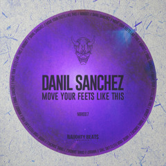 Danil Sanchez - Move Your Feets Like This (Original Mix)