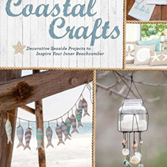 [ACCESS] EPUB √ Coastal Crafts: Decorative Seaside Projects to Inspire Your Inner Bea