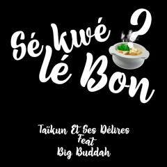 Sé kwé lé bon (feat. Big Buddah)