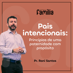 380. Pais Intencionais: princípios de uma paternidade com propósito (Deuteronômio 6)