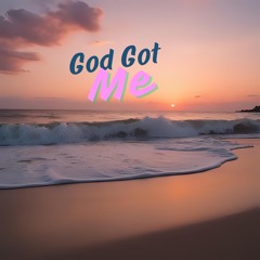 God Got Me