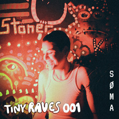 Tiny Raves 001 by SØMA