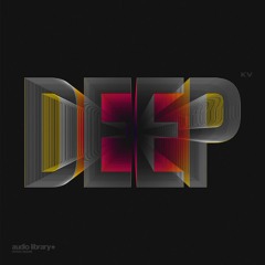 Deep - KV | Free Background Music | Audio Library Release