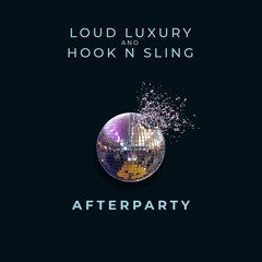 Loud Luxury & Hook N Sling - Afterparty