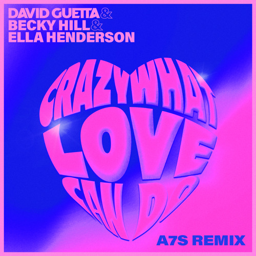 David Guetta x Ella Henderson - Crazy What Love Can Do (with Becky Hill) [A7S Remix]