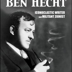 read The Notorious Ben Hecht: Iconoclastic Writer and Militant Zionist