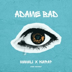 Adame Bad X (Kiarap)