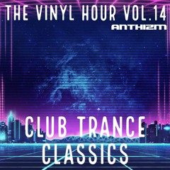 THE VINYL HOUR VOL.14 - CLUB TRANCE CLASSICS