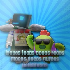 leques locos pocos rocos mocos docos gurcos patidifusos (CON BMT)