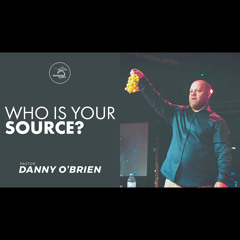 Who Is Your Source? - Ps Danny