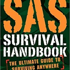 (Download❤️eBook)✔️ SAS Survival Handbook, Third Edition: The Ultimate Guide to Surviving Anywhere F