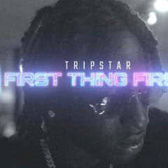 Tripstar- First thing first