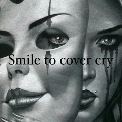 Smile to cover cry