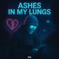 Ashes In My Lungs