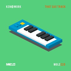 PREMIERE: Ken@Work - That Sax Track [Mole Music]