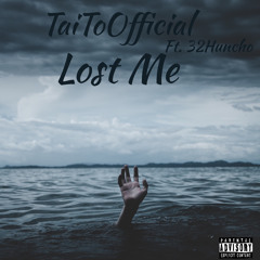 Lost Me (ft. 32Huncho)