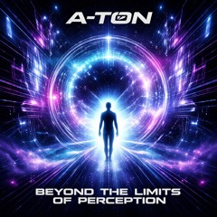A-TØN - Beyond the Limits of Perception
