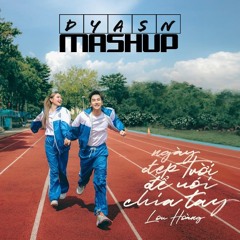 Lou Hoàng - Ngày Đẹp Trời Để Nói Chia Tay (Dyasn Mashup)