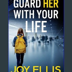 PDF [READ] 📚 GUARD HER WITH YOUR LIFE a gripping crime thriller with a huge twist [PDF]