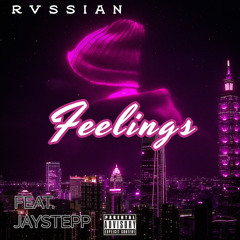 RVSSIAN-FEELINGS FEAT. JAYSTEPP