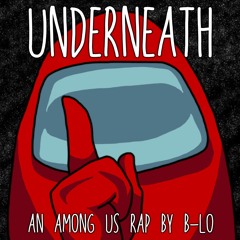"Underneath" - An Among Us Rap by B-Lo