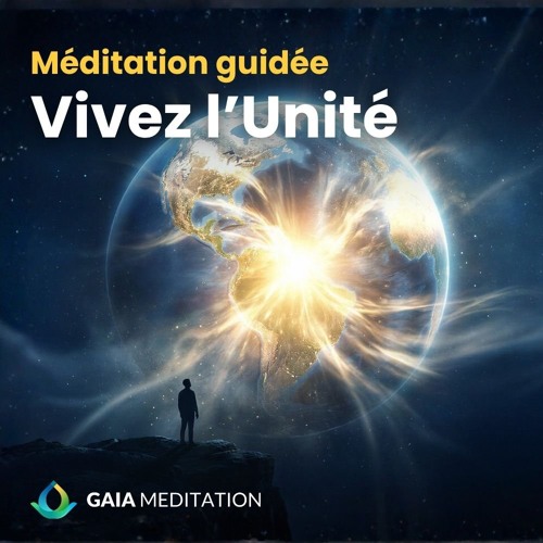 Méditation Guidée - Faites l'Expérience de l'Unité