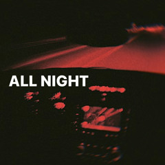 ALL NIGHT