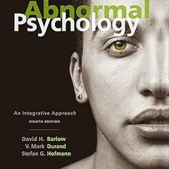 Abnormal Psychology: An Integrative Approach BY: David H. Barlow (Author),V. Mark Durand (Autho