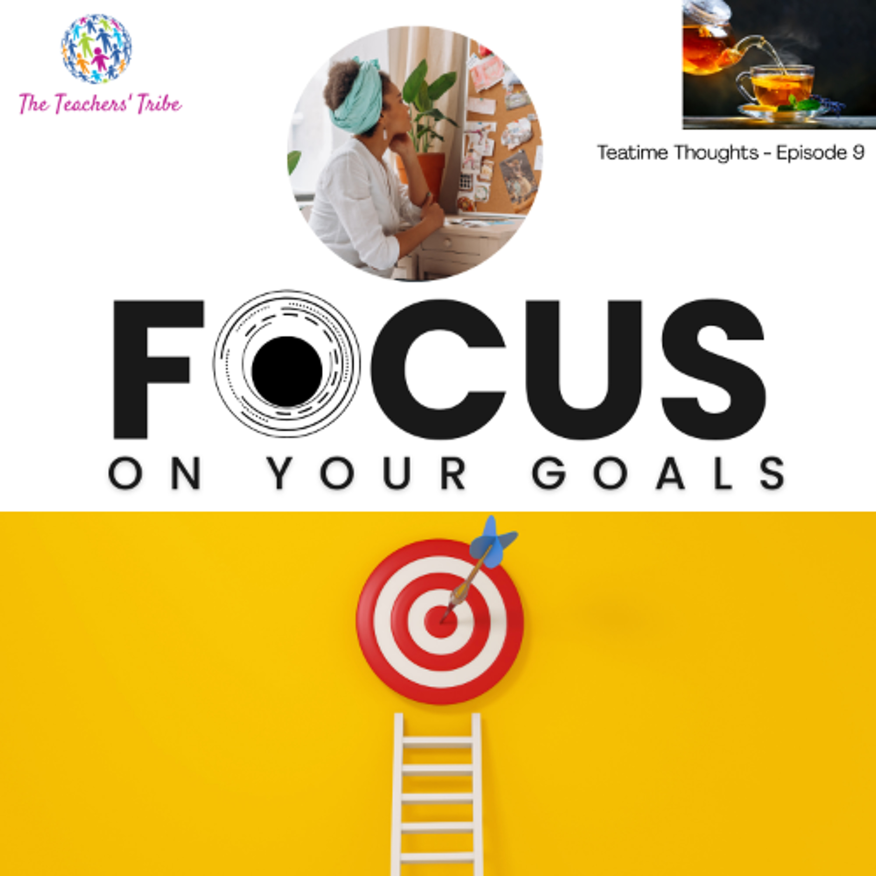 Teatime Thoughts Ep. 9 - Focus on Your Goals episode artwork